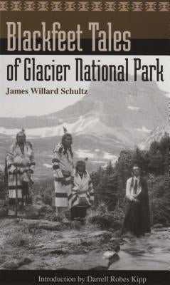 Blackfeet Tales of Glacier National Park by Schultz, James Willard