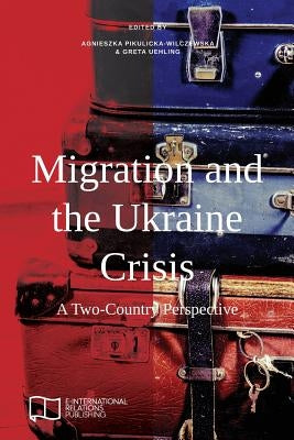 Migration and the Ukraine Crisis: A Two-Country Perspective Paperback E-International Relations