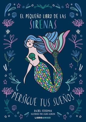 El Pequeño Libro de Las Sirenas: Persigue Tus Sueños by Federman, Rachel