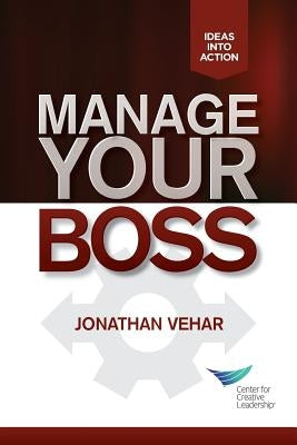 Manage Your Boss Paperback Center for Creative Leadership
