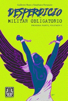 Desperdicio Militar Obligatorio: Primera Parte, Volumen I by Fortunatti, Reyes Y.