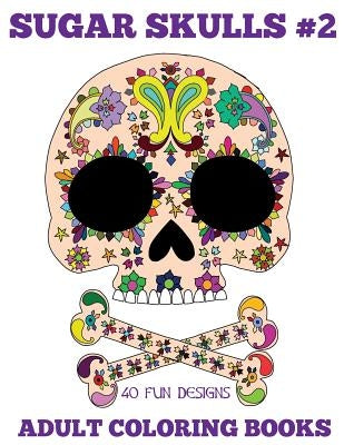 Adult Coloring Books: Sugar Skulls, Volume 2 by Ingrias, Beth