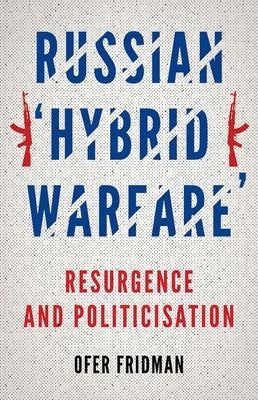 Russian Hybrid Warfare: Resurgence and Politicization Paperback Oxford University Press, USA