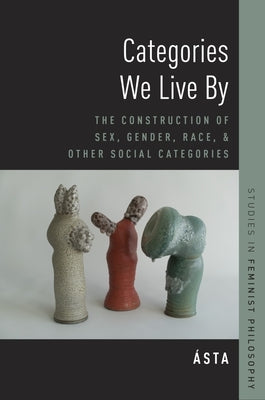 Categories We Live by: The Construction of Sex, Gender, Race, and Other Social Categories Paperback Oxford University Press, USA