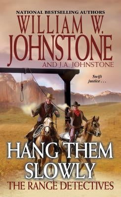 Hang Them Slowly by Johnstone, William W.