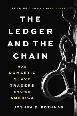 The Ledger and the Chain: How Domestic Slave Traders Shaped America Paperback Basic Books