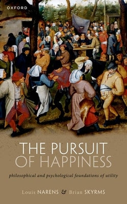 The Pursuit of Happiness: Philosophical and Psychological Foundations of Utility Paperback Oxford University Press, USA