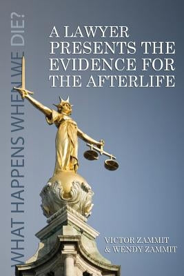 A Lawyer Presents the Evidence for the Afterlife by Zammit, Victor