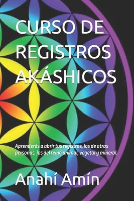 Curso de Registros Akáshicos: Aprenderás a abrir tus propios Registros, los de otras personas, los Registros del reino animal, vegetal y mineral. In by Amín, Anahí