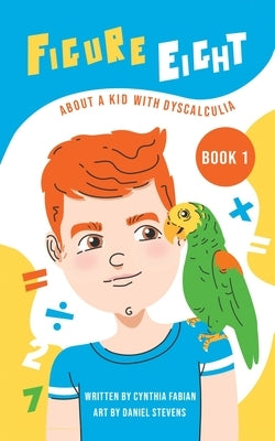 Figure Eight: About a Kid with Dyscalculia: Book 1 Paperback Strategic Book Publishing