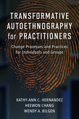 Transformative Autoethnography for Practitioners: Change Processes and Practices for Individuals and Groups Paperback Myers Education Press