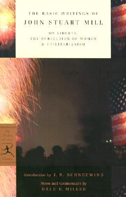 The Basic Writings of John Stuart Mill: On Liberty, the Subjection of Women and Utilitarianism Paperback Modern Library