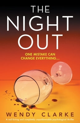 The Night Out: A nail-biting and completely unputdownable psychological thriller by Clarke, Wendy