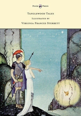 Tanglewood Tales - Illustrated by Virginia Frances Sterrett by Hawthorne, Nathaniel