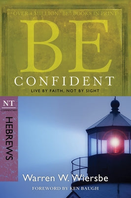 Be Confident (Hebrews): Live by Faith, Not by Sight Paperback David C Cook