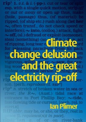 Climate Change Delusion and the Great Electricity Rip-off Paperback Connor Court Publishing Pty Ltd