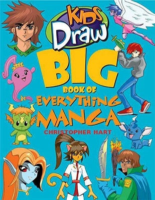 Kids Draw Big Book of Everything Manga by Hart, Christopher