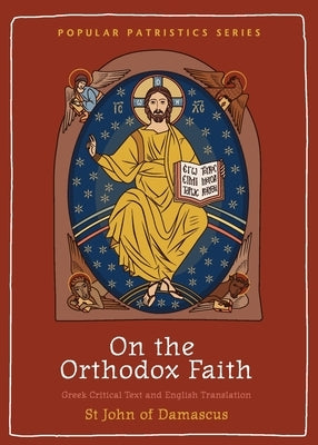 On the Orthodox Faith: Volume 3 of the Fount of Knowledge Paperback St. Vladimir's Seminary Press