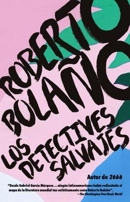 Los Detectives Salvajes: Spanish-Language Edition of the Savage Detectives by Bolaño, Roberto
