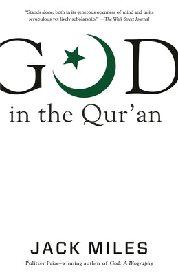 God in the Qur'an by Miles, Jack