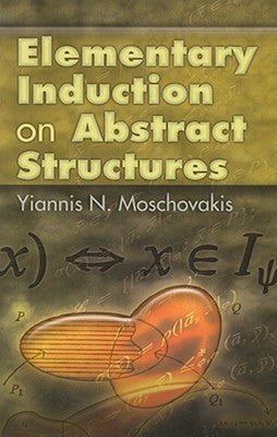 Elementary Induction on Abstract Structures Paperback Dover Publications