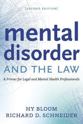 Mental Disorder and the Law: A Primer for Legal and Mental Health Professionals by Bloom, Hy