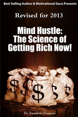 Mind Hustle: The Science of Getting Rich NOW! by Simpson, Swandria