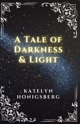 A Tale of Darkness & Light Paperback April Dawn Honigsberg