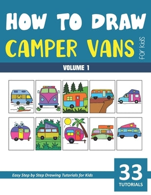 How to Draw Camper Vans for Kids - Volume 1 by Rai, Sonia