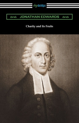 Charity and Its Fruits by Edwards, Jonathan