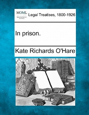 In Prison. by O'Hare, Kate Richards