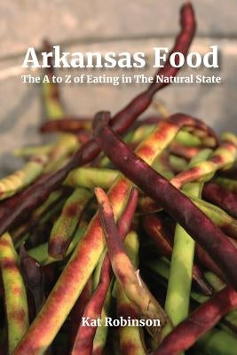 Arkansas Food: The A to Z of Eating in The Natural State Paperback Tonti Press