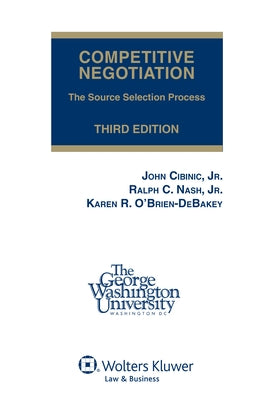 Competitive Negotiation: The Source Selection Process, Third Edition (Softcover) by Nash, Ralph C., Jr.