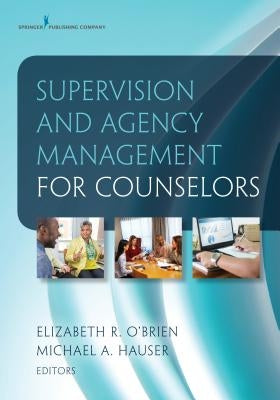 Supervision and Agency Management for Counselors by O'Brien, Elizabeth