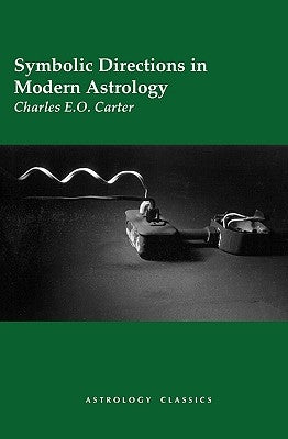 Symbolic Directions in Modern Astrology by Carter, Charles E. O.