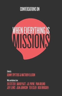 Conversations on When Everything Is Missions: Recovering the Mission of the Church Paperback Bottomline Media
