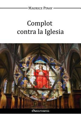 Complot contra la Iglesia by Pinay, Maurice