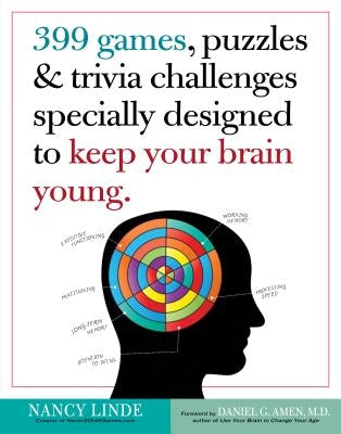 399 Games, Puzzles & Trivia Challenges Specially Designed to Keep Your Brain Young by Linde, Nancy