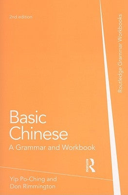 Basic Chinese: A Grammar and Workbook by Yip, Po-Ching