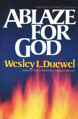 Ablaze for God by Duewel, Wesley L.