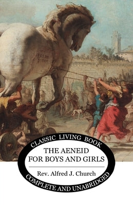 The Aeneid for Boys and Girls Paperback Living Book Press
