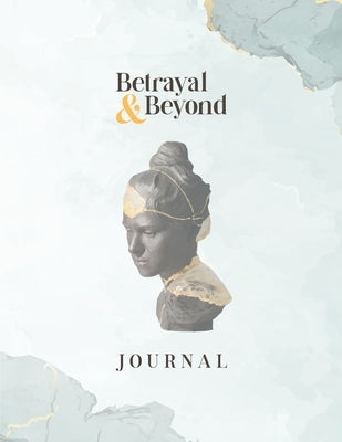 Betrayal and Beyond Journal by Roberts, Diane