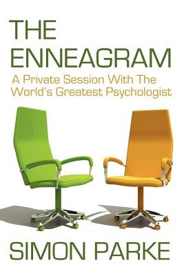 The Enneagram: A Private Session with the Worlds Greatest Psychologist by Parke, Simon