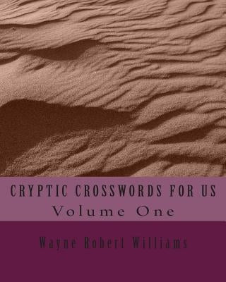 CRYPTIC CROSSWORDS FOR US Volume One Paperback Createspace Independent Publishing Platform