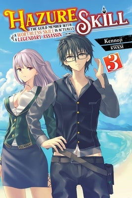 Hazure Skill: The Guild Member with a Worthless Skill Is Actually a Legendary Assassin, Vol. 3 (Light Novel) Yen on