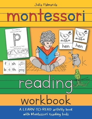 Montessori Reading Workbook: A LEARN TO READ activity book with Montessori reading tools Independently Published