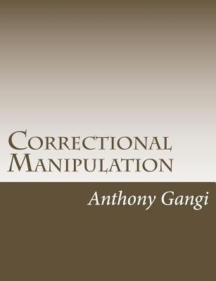 Correctional Manipulation by Gangi, Anthony Joseph