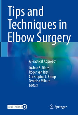 Tips and Techniques in Elbow Surgery: A Practical Approach by Dines, Joshua S.