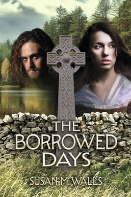 The Borrowed Days by Walls, Susan M.