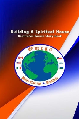 Building A Spiritual House: Beatitudes Foundation Teaching by Kinchen, Apostle Kathy